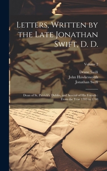 Hardcover Letters, Written by the Late Jonathan Swift, D. D.: Dean of St. Patrick's, Dublin, and Several of His Friends: From the Year 1703 to 1740; Volume 2 Book