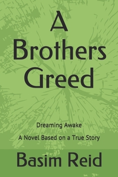 Paperback A Brothers Greed: Dreaming Awake Book