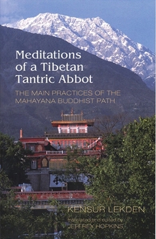 Paperback Meditations of a Tibetan Tantric Abbot: The Main Practices of the Mahayana Buddhist Path Book