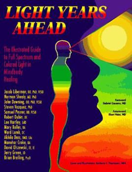 Paperback Light Years Ahead: The Illustrated Guide to Full Spectrum and Colored Light in Mindbody Healing Book