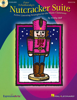 Paperback Peter Tchaikovsky's Nutcracker Suite: Active Listening Strategies for the Music Classroom [With CD (Audio)] Book