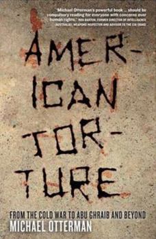 Paperback American Torture: From the Cold War to Abu Ghraib and Beyond Book