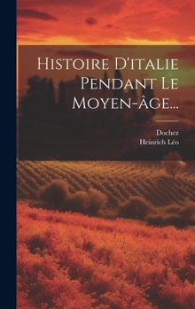 Hardcover Histoire D'italie Pendant Le Moyen-âge... [French] Book