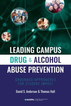 Paperback Leading Campus Drug and Alcohol Abuse Prevention: Grounded Approaches for Student Impact Book