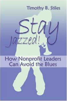 Paperback Stay Jazzed!: How Nonprofit Leaders Can Avoid the Blues Book
