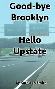 Paperback Good-bye Brooklyn Hello Upstate Book