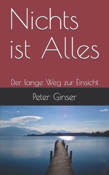 Paperback Nichts ist Alles: Der lange Weg zur Einsicht [German] Book