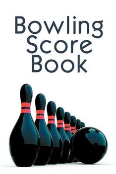 Bowling Score Book: A 6" x 9" Score Book With 97 Sheets of Game Record Keeping Strikes, Spares and Frames for Coaches, Bowling Leagues or Professional Bowlers