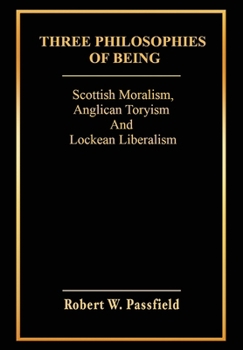 Three Philosophies of Being: Scottish Moralism, Anglican Toryism, and Lockean Liberalism