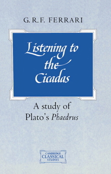 Paperback Listening to the Cicadas: A Study of Plato's Phaedrus Book