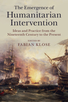 Paperback The Emergence of Humanitarian Intervention: Ideas and Practice from the Nineteenth Century to the Present Book