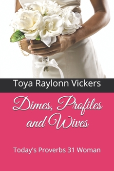 Paperback Dimes, Profiles and Wives: Today's Proverbs 31 Woman Book