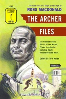 Paperback The Archer Files: The Complete Short Stories of Lew Archer, Private Investigator, Including Newly Discovered Case Notes Book