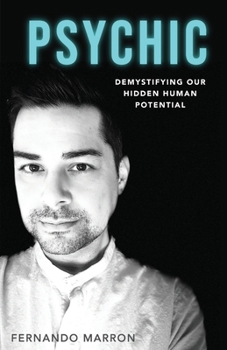 Paperback Psychic: Demystifying Our Hidden Human Potential Book