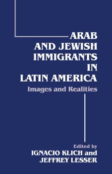 Hardcover Arab and Jewish Immigrants in Latin America: Images and Realities Book