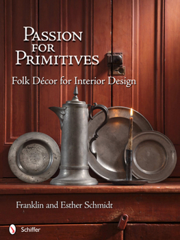 Hardcover Passion for Primitives: Folk Décor for Interior Design Book
