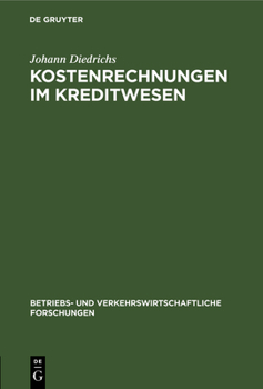 Hardcover Kostenrechnungen Im Kreditwesen: Ihre Einheitliche Gestaltung Und Zwischenbetriebliche Auswertung [German] Book