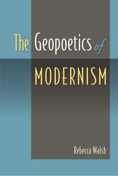 Hardcover The Geopoetics of Modernism Book