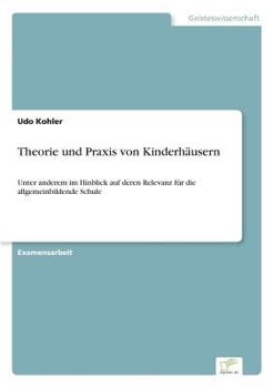 Paperback Theorie und Praxis von Kinderhäusern: Unter anderem im Hinblick auf deren Relevanz für die allgemeinbildende Schule [German] Book