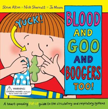 Hardcover Blood and Goo and Boogers Too!: A Heart-Pounding Pop-Up Guide to the Circulatory and Respiratory Systems Book