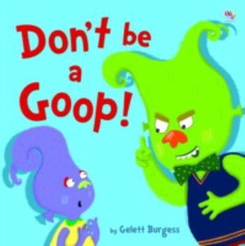 Don't be a Goop!
