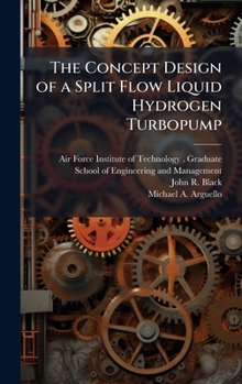 Hardcover The Concept Design of a Split Flow Liquid Hydrogen Turbopump Book