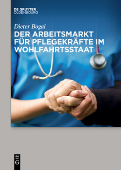 Paperback Der Arbeitsmarkt Für Pflegekräfte Im Wohlfahrtsstaat [German] Book