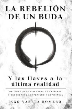Paperback La rebelión de un buda: Y las llaves a la última realidad [Spanish] Book