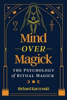 Paperback Mind Over Magick: The Psychology of Ritual Magick Book