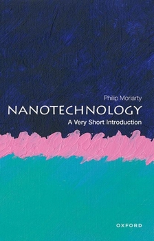 Nanotechnology: A Very Short Introduction - Book #723 of the Very Short Introductions