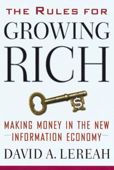 Hardcover The Rules for Growing Rich: Making Money in the New Information Economy Book