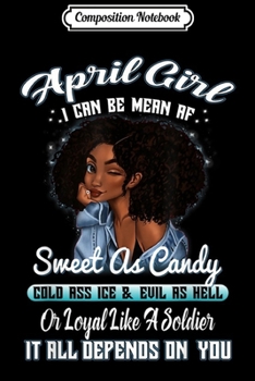 Composition Notebook: April Girl I Can Be Mean AF Funny Birthday Gif Journal/Notebook Blank Lined Ruled 6x9 100 Pages