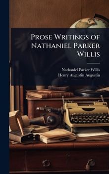 Prose Writings of Nathaniel Parker Willis