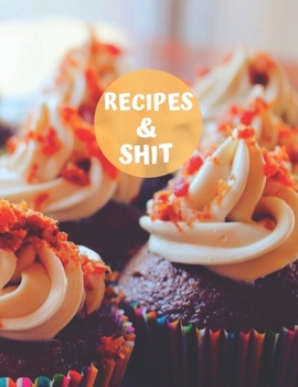 Paperback Recipes & Shit: Blank Personalized Recipe Book Journal to Write In Favorite Recipes and Meals. Collect the Recipes You Love in Your Ow Book