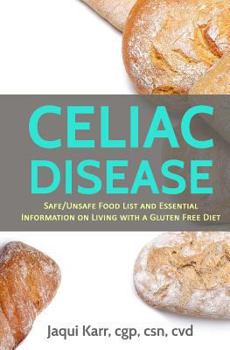 Paperback Celiac Disease: Safe/Unsafe Food List and Essential Information on Living with a Gluten Free Diet Book