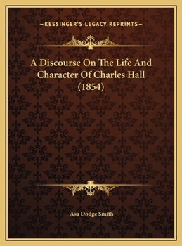 A Discourse On The Life And Character Of Charles Hall