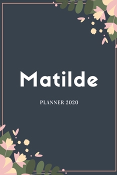 Matilde Planner 2020: Planner Settimanale con Calendario Mensile e Annuale I Date Importante I Osservazioni I Focus Mensile I Obietivi Mensiili e con ... I Per nuovo anno I A5 (Italian Edition)