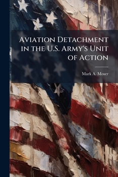 Paperback Aviation Detachment in the U.S. Army's Unit of Action: Full Spectrum Dominance Book