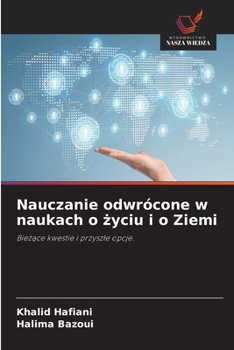Nauczanie odwrócone w naukach o zyciu i o Ziemi (Polish Edition)