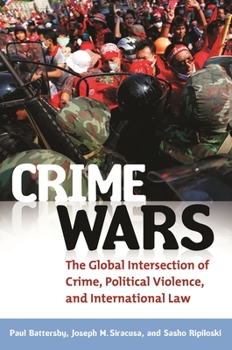 Hardcover Crime Wars: The Global Intersection of Crime, Political Violence, and International Law Book