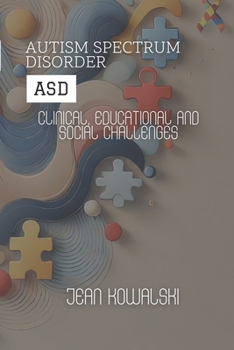 Autism Spectrum Disorder (ASD): Clinical, Educational and Social Challenges (Mental Disorders: A Series on Psychological Conditions)