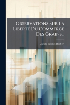 Paperback Observations Sur La Liberté Du Commerce Des Grains... [French] Book