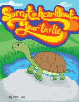 Paperback Sorry To Hear About Your Turtle Book