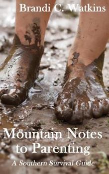 Paperback Mountain Notes to Parenting: A Southern Survival Guide Book