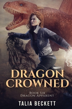 Dragon Crowned - Book #6 of the Dragon Apparent