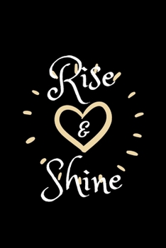 Rise & Shine: Inspirational Journal - Motivational Notebook to Write in | Goal Setting Tool | Productivity Journal & Planner (Quote Journals to Write In)