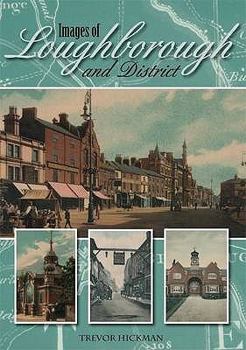 Hardcover Images of Loughborough & District. by Trevor Hickman Book