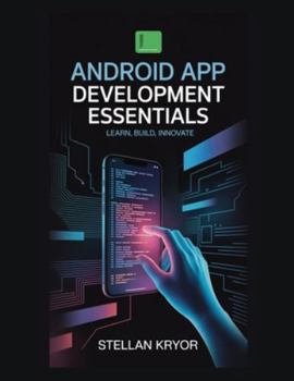 Paperback Android App Development Essentials: Learn, Build, Innovate Book