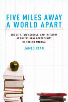 Hardcover Five Miles Away, a World Apart: One City, Two Schools, and the Story of Educational Opportunity in Modern America Book