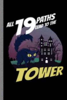 Paperback All 19 Paths Lead To The Tower: Spooky Halloween Party Scary Hallows Eve All Saint's Day Celebration Gift For Celebrant And Trick Or Treat (6"x9") Dot Book